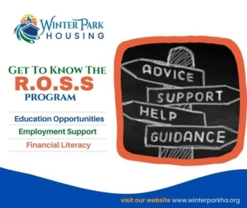 Winter Park Housing. Get To Know the ROSS Program. Education Opportunities. Employment Support. Financial Literacy.